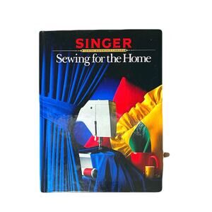Singer Sewing For The Home Sewing Reference Library Hardcover Book